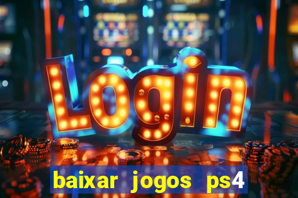 baixar jogos ps4 desbloqueado pkg